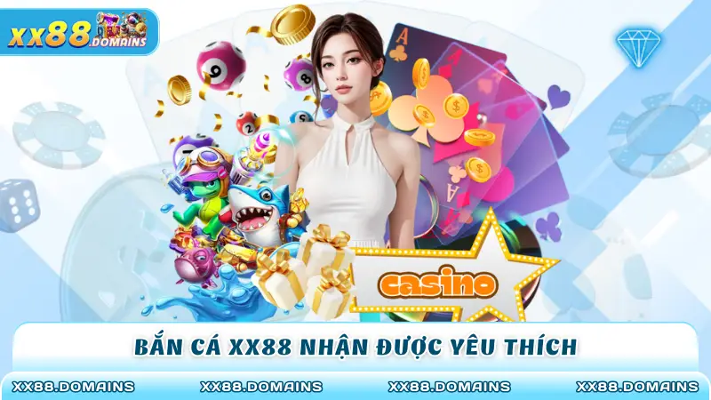 Bắn cá XX88 nhận được nhiều yêu thích