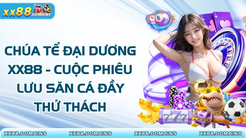 Chúa Tể Đại Dương XX88 – Cuộc Phiêu Lưu Săn Cá Đầy Thử Thách