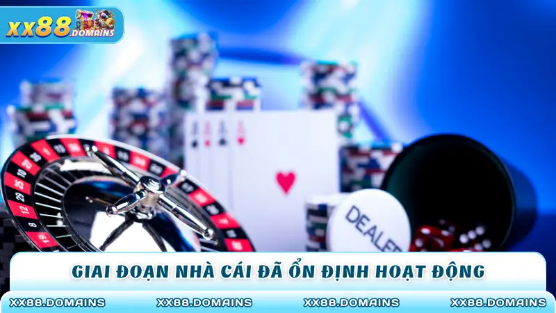 Giai đoạn nhà cái đã ổn định hoạt động