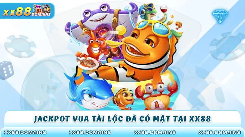 Jackpot vua tài lộc đã có mặt tại XX88