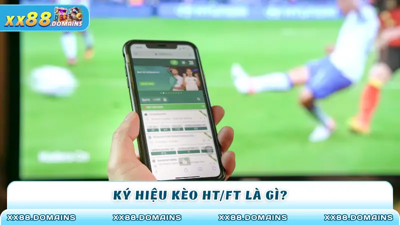 Ký hiệu kèo HT/FT là gì?