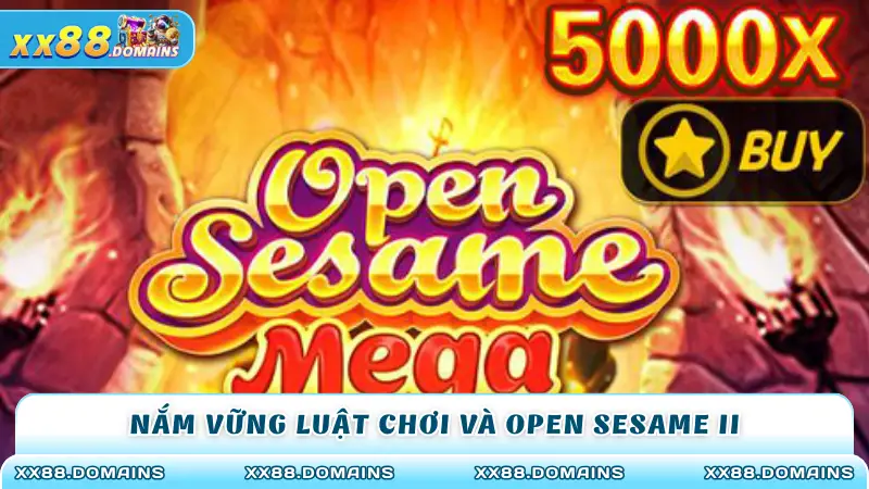 Nắm vững luật chơi và Open Sesame II