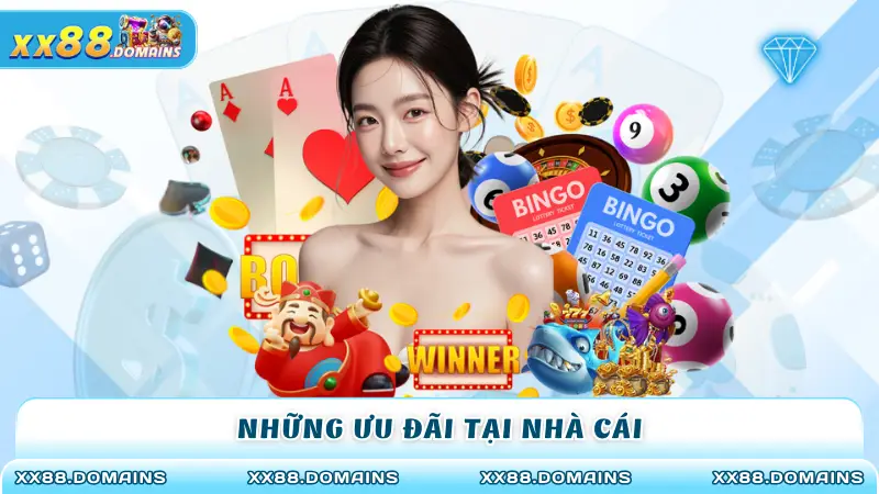 Những ưu đãi tại nhà cái