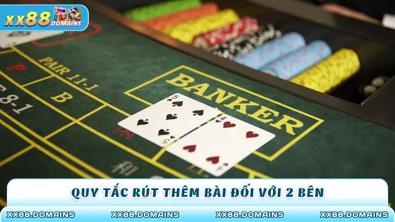 Quy tắc rút thêm bài đối với 2 bên