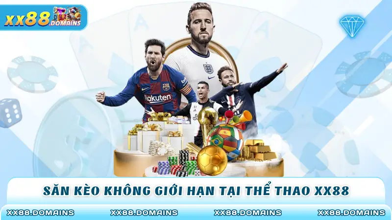 Săn kèo không giới hạn tại thể thao XX88