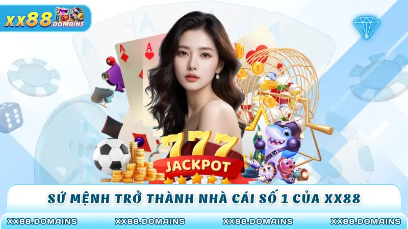 Sứ mệnh trở thành nhà cái số 1 của XX88