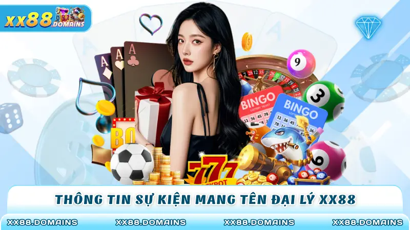 Thông tin sự kiện mang tên đại lý XX88