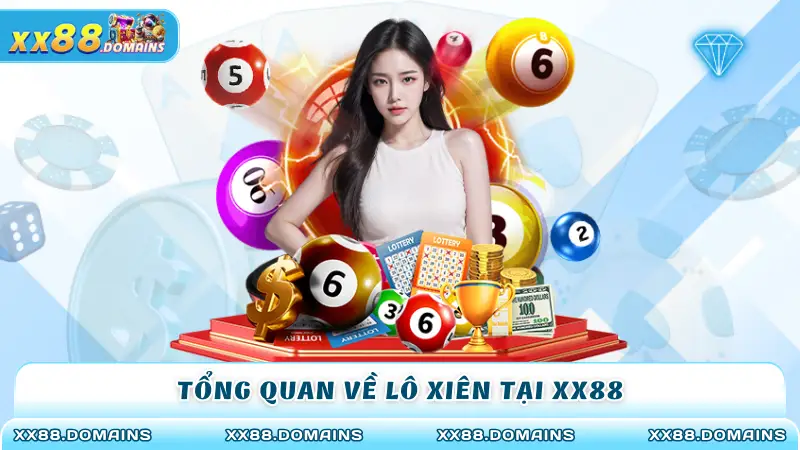 Tổng quan về lô xiên tại XX88