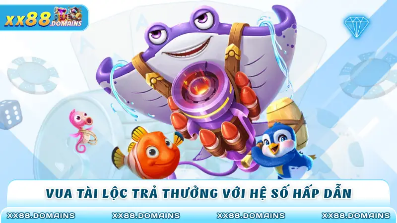 Vua tài lộc trả thưởng với hệ số hấp dẫn