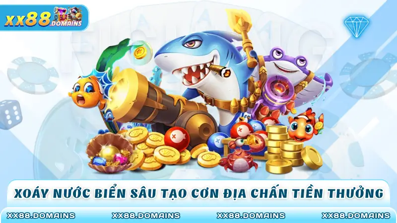 Xoáy nước Biển Sâu tạo cơn địa chấn tiền thưởng